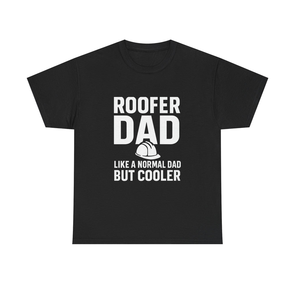 Roofer Dad — Like a Normal Dad But Cooler