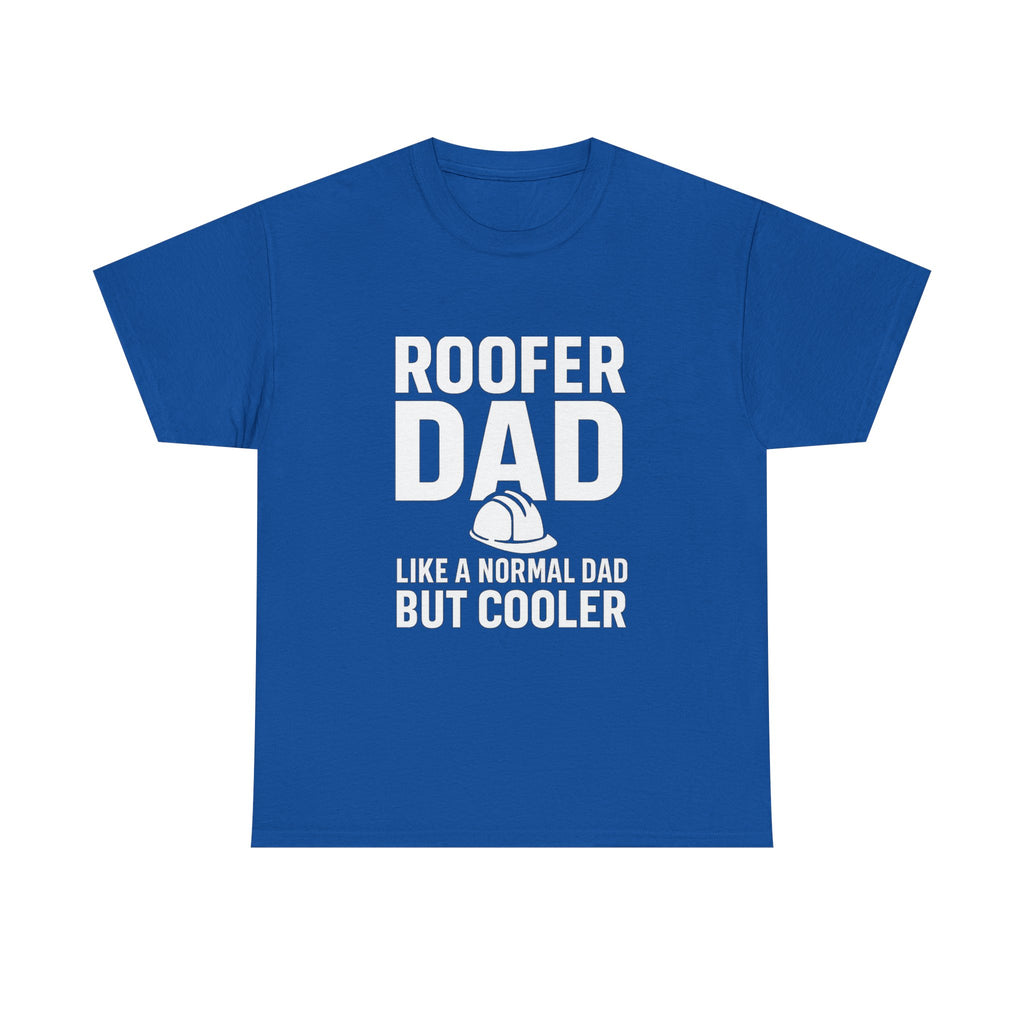 Roofer Dad — Like a Normal Dad But Cooler