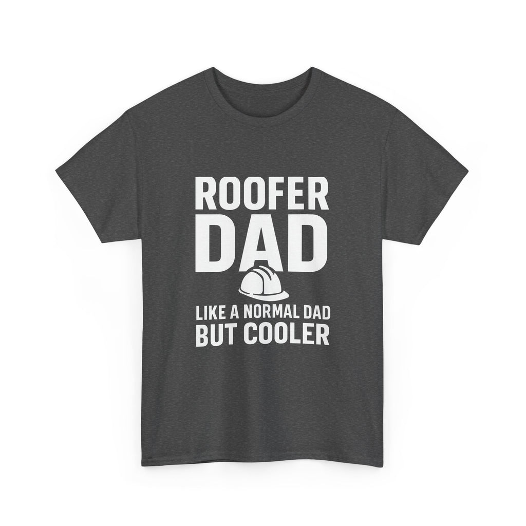 Roofer Dad — Like a Normal Dad But Cooler