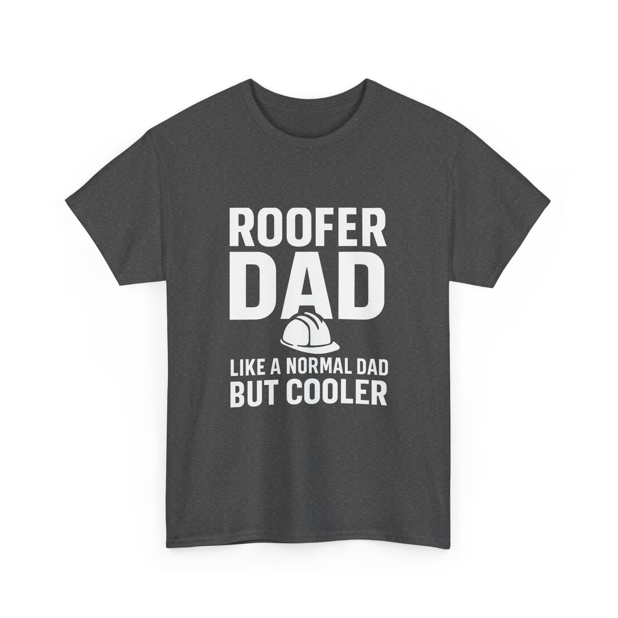 Roofer Dad — Like a Normal Dad But Cooler