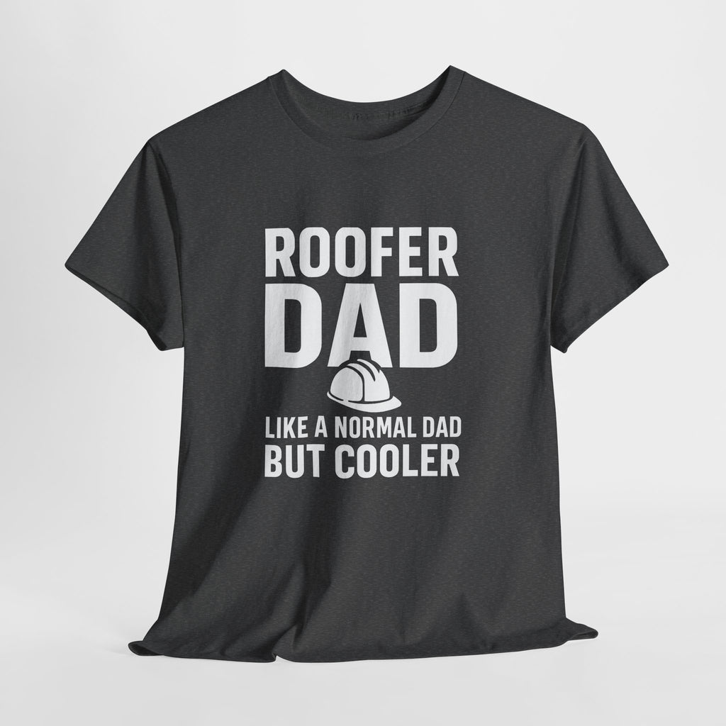Roofer Dad — Like a Normal Dad But Cooler