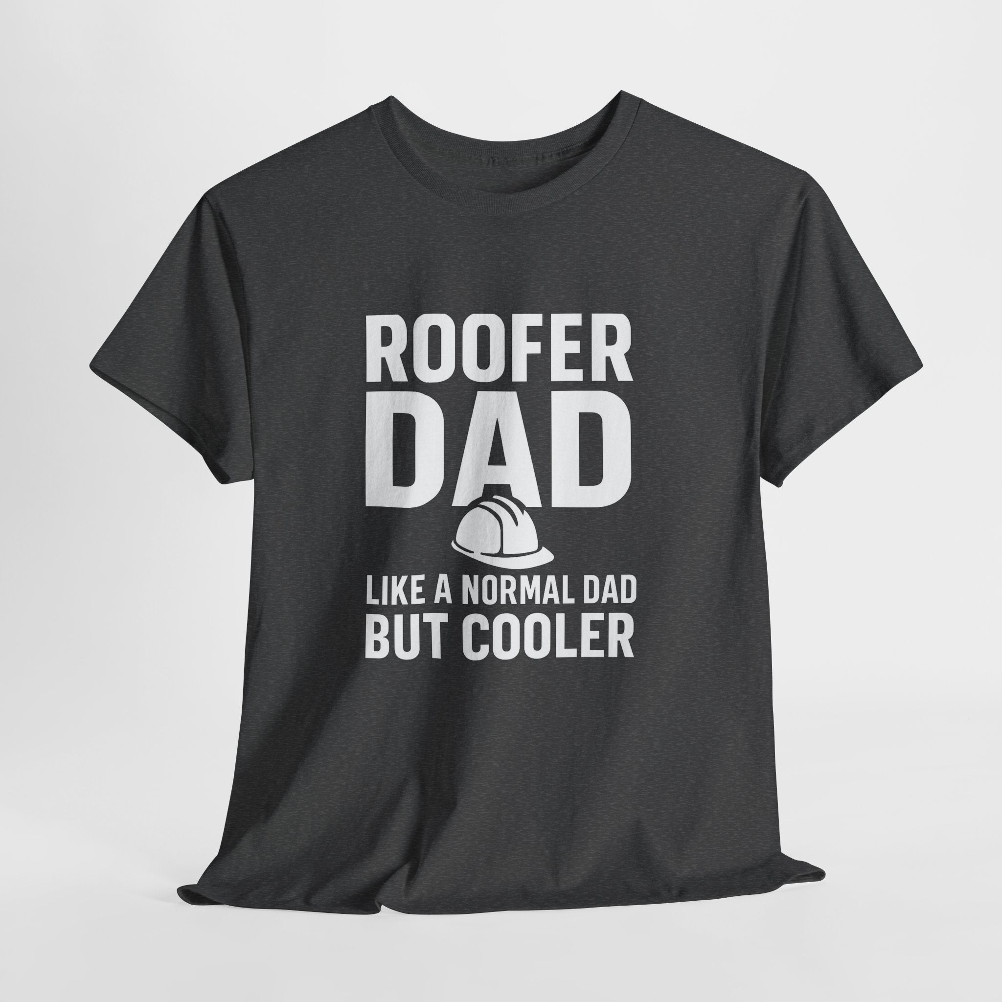 Roofer Dad — Like a Normal Dad But Cooler