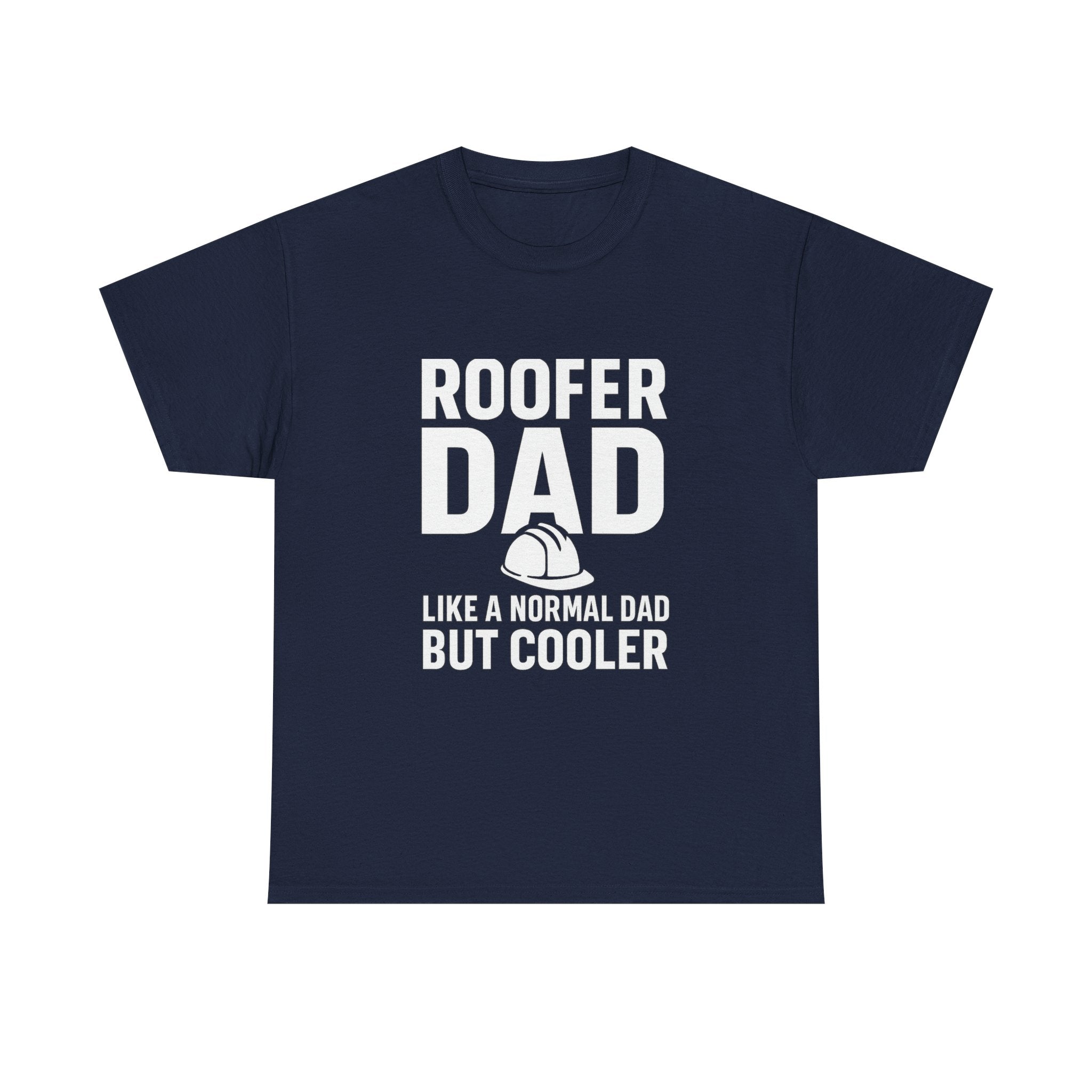 Roofer Dad — Like a Normal Dad But Cooler