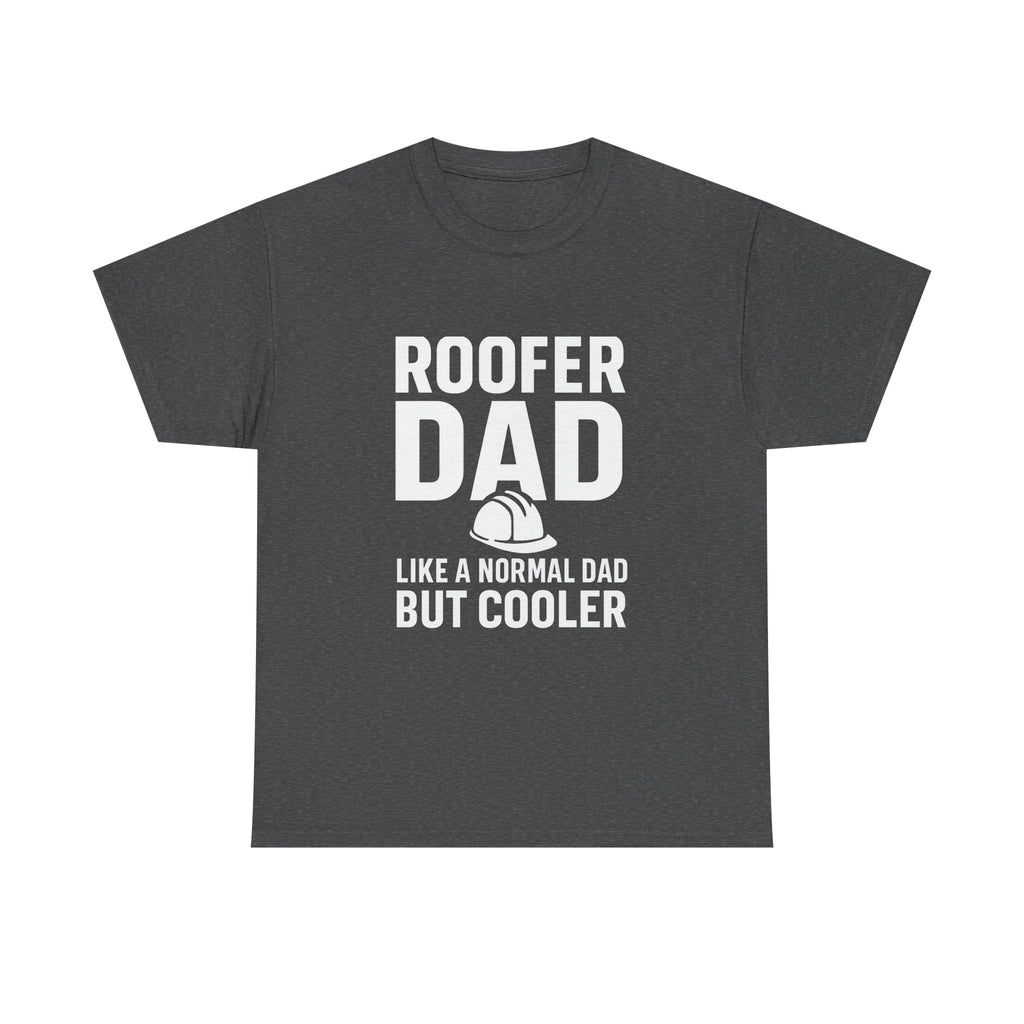 Roofer Dad — Like a Normal Dad But Cooler